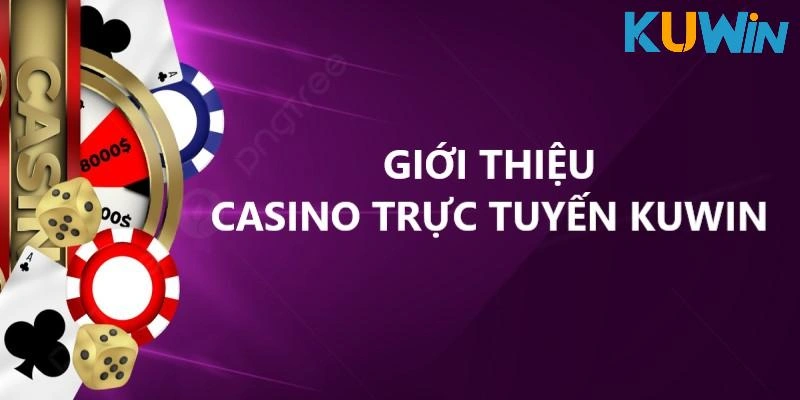 Giới thiệu về sảnh Casino trực tuyến KUWIN