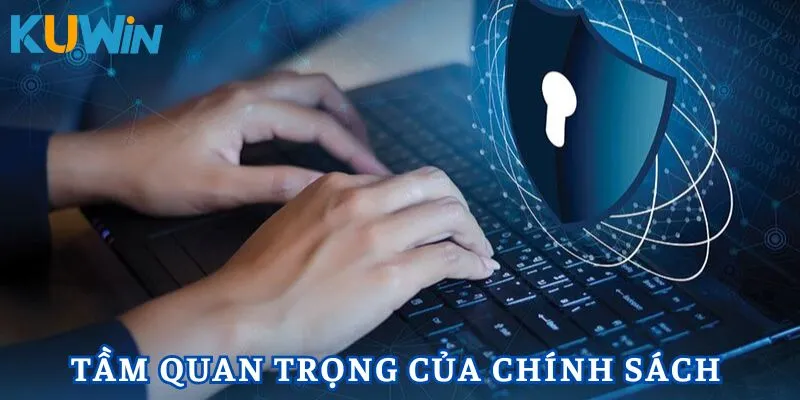 Chính sách bảo mật có tầm quan trọng tại nhà cái