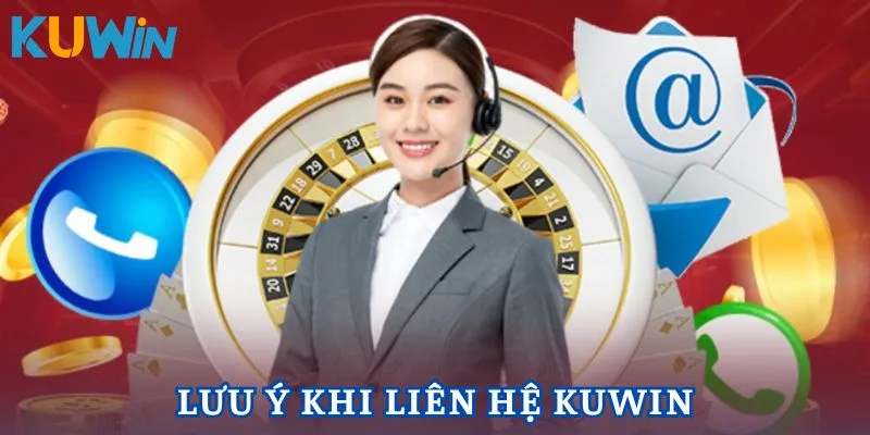 Liên hệ Kuwin cần nắm chắc lưu ý