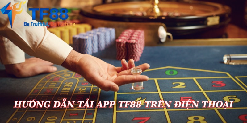 Hướng dẫn tải app tf88 trên điện thoại